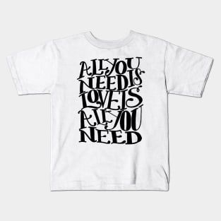 all you need Kids T-Shirt